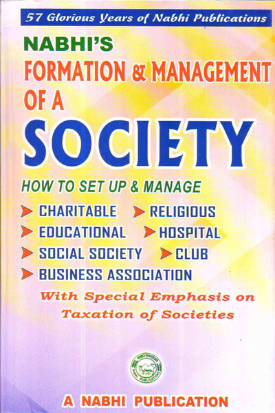 Formation and Management of a Society With Special Emphasis on Taxation of Societies Including Text of Societies Registration Act 1860 State Acts Amendments and State Rules