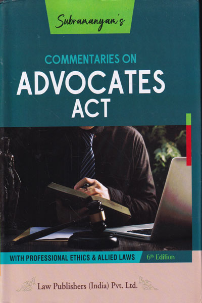 Commentaries on Advocates Act With Professional Ethics and Allied Laws