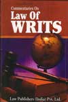 Law of Writs (Commentary) Special Emphasis on Public Interest Litigation
