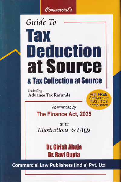 Guide to Tax Deduction at Source and Tax Collection at Source Including Advance Tax and Refunds With Illustrations and FAQs