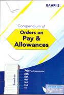 Compendium of Orders on Pay and Allowances based on 1st to 7th Pay Commission