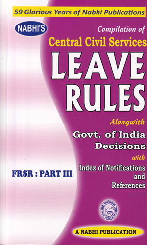 Compilation of Central Civil Services Leave Rules Alongwith Government of India Decisions as per Seventh Pay Commission Orders FRSR Part III
