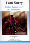 I Am Sorry Indian Bureaucracy at Crossroads