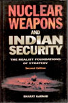 Nuclear Weapons and Indian Security The Realist Foundations of Strategy