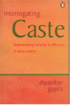 Interrogating Caste Understanding Hierarchy and Difference in Indian Society