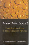 Where Water Seeps Towards a New Phase in Indias Irrigation Reforms