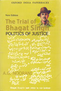 The Trial of Bhagat Singh : Politics of Justice