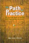 The Path of Practice The Ayurvedic Book of Healing with Food Breath and Sound