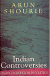 Indian Controversies Essays on Religion in Politics