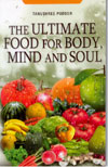 The Ultimate Food for Body Mind and Soul
