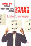 How to Stop Worrying and Start Living