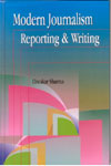 Modern Journalism Reporting and Writing