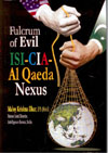 Fulcrum of Evil ISI CIA Al Qaeda Nexus