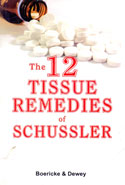 The 12 Tissue Remedies of Schussler