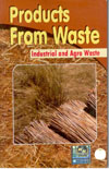 Products From Waste  Industrial and Agro Waste