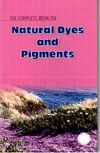 The Complete Book On Natural Dyes and Pigments