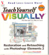 Teach Yourself Visually Restoration and Retouching with Photoshop Elements 2