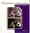 Restoration and Retouching with Photoshop Elements 2