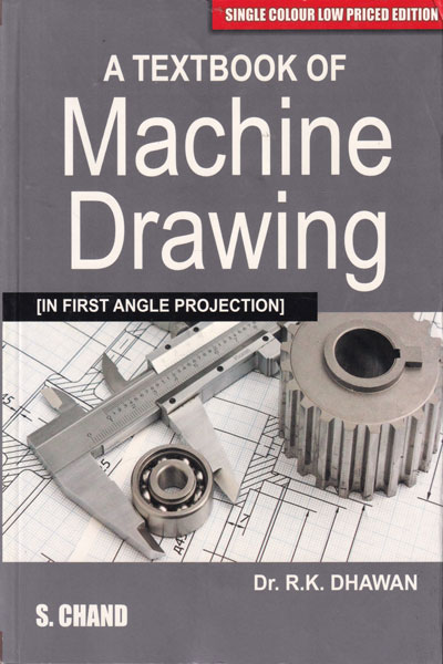 A Textbook of Machine Drawing In First Angle Projection