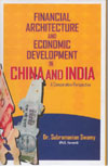 Financial Architecture and Economic Development in China and India