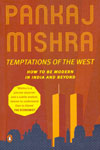 Temptations Of The West How To Be Modern In India And Beyond