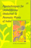 Agrotechniques for Umbelliferous Madicinal and Aromatic Plants of India