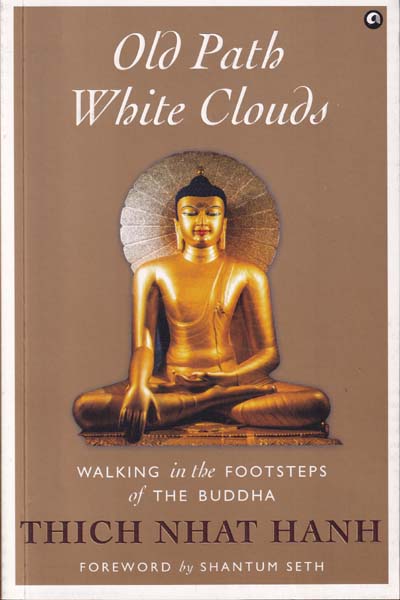 Old Path White Clouds Walking in the Footsteps of The Buddha