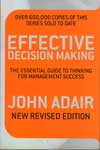 Effective Decision Making The Essential Guide to Thinking for Management Success