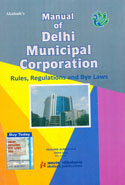 Manual of Delhi Municipal Corporation Rules Regulations and Bye Laws