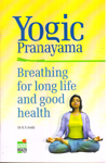 Yogic Pranayama Breathing for Long Life and Good Health