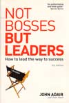 Not Bosses But Leaders How to lead the way to success
