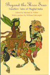 Beyond the Three Seas Travellers Tales Of Mughal India