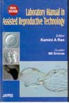 Laboratory Manual In Assisted Reproductive Technology