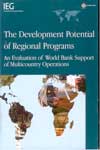 The Development Potential Of Reginal Programs An Evaluation of world bank support of multicountry operations