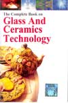 The complete Book On Glass and Ceramics Technology