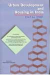 Urban Development and Housing In India 1947 to 2007