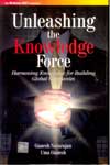 Unleashing the Knowledge force Harmessing Knowledge for Building Global Companies