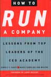 How to Run A Company Lessons From Top Leaders of the CEO Academy