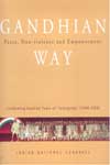 Gandhian Way Peace Non Violence and Empowerment