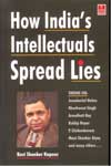 How Indias Intellectuals Spread Lies