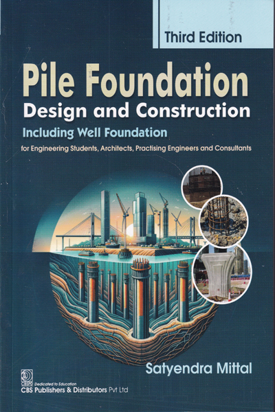 Pile Foundation Design and Construction Including Well Foundation
