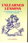 Unlearned Lessons An Appraisal of Indias Military Mishaps