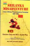 Srilanka Misadventure Indias Military Peace Keeping Campaign 1987-1990