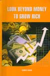 Look Beyond Money to grow Rich