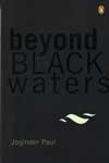 Beyond Black Waters