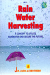 Rain Water Harvesting A New Concept to Utilize Rainwater and Secure the Future