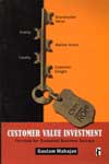 Customer Value Investment Formula for Sustained Business Sucess