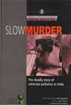 Slow Murder the Deadly Story of Vehicular Pollution in India