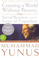 Creating a World Without Poverty Social Business and the Future of Capitalism 