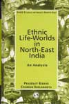 Ethnic Life Worlds in North East India An Analysis